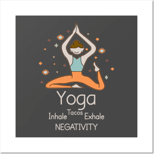 YOGA - Inhale Tacos Exhale Negativity Posters and Art